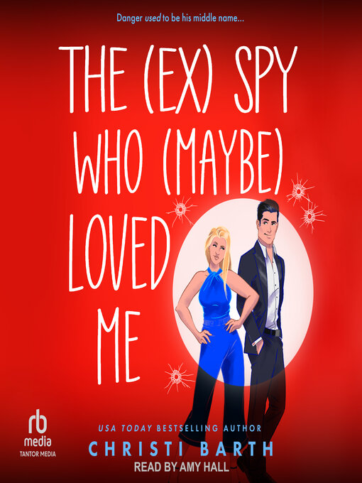 Title details for The (ex) Spy Who (maybe) Loved Me by Christi Barth - Wait list